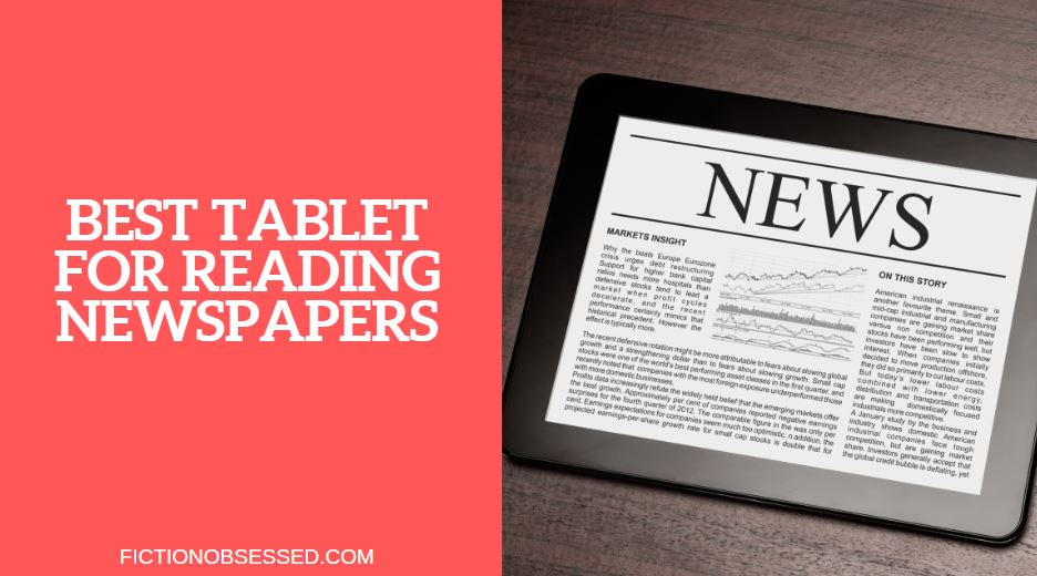 BEST TABLET FOR READING NEWSPAPERS